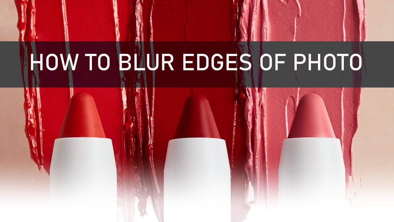 How to blur or fade edges of a photo: easy guide