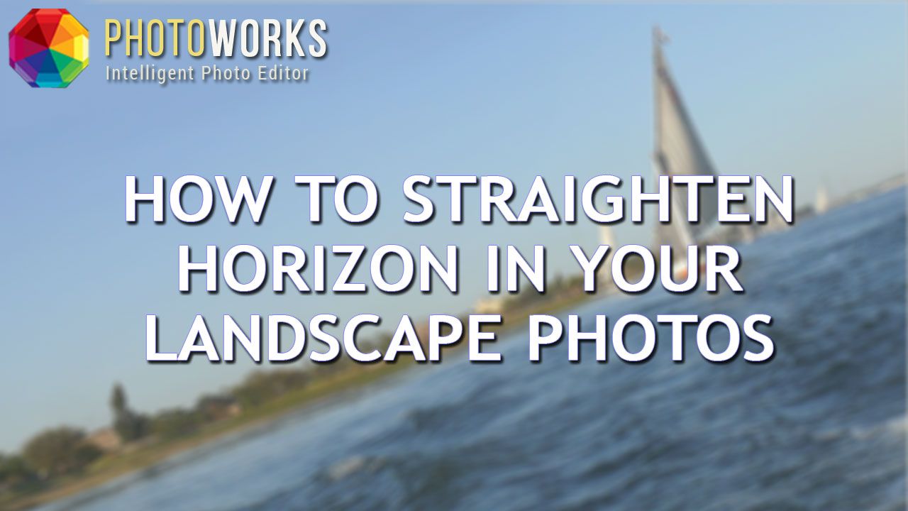 Straighten your image with PhotoWorks